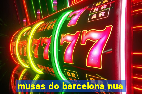 musas do barcelona nua